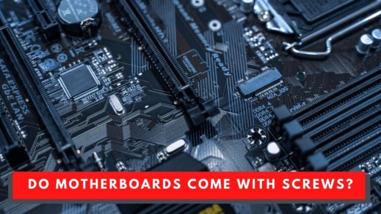 Do Motherboards Come With Screws? [Definitive Guide]