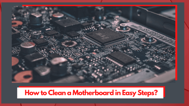 How to Clean a Motherboard In Easy Steps