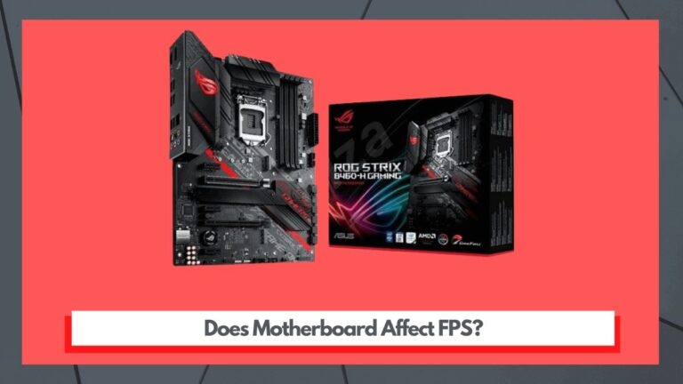 Does Motherboard Affect FPS? [Truth Revealed + Infographic]
