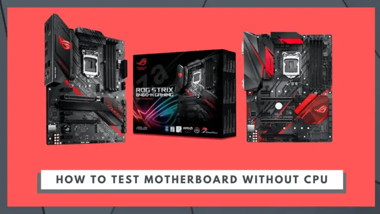 How to Test Motherboard Without CPU [Complete Guide 2023]