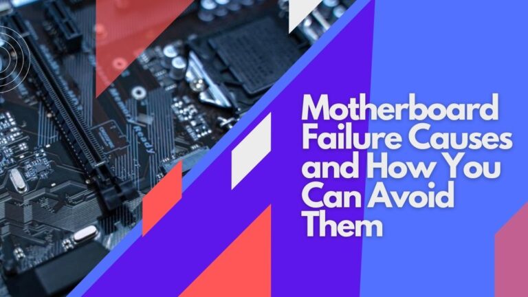 10 Motherboard Failure Causes [+ How to Avoid Them 2024]