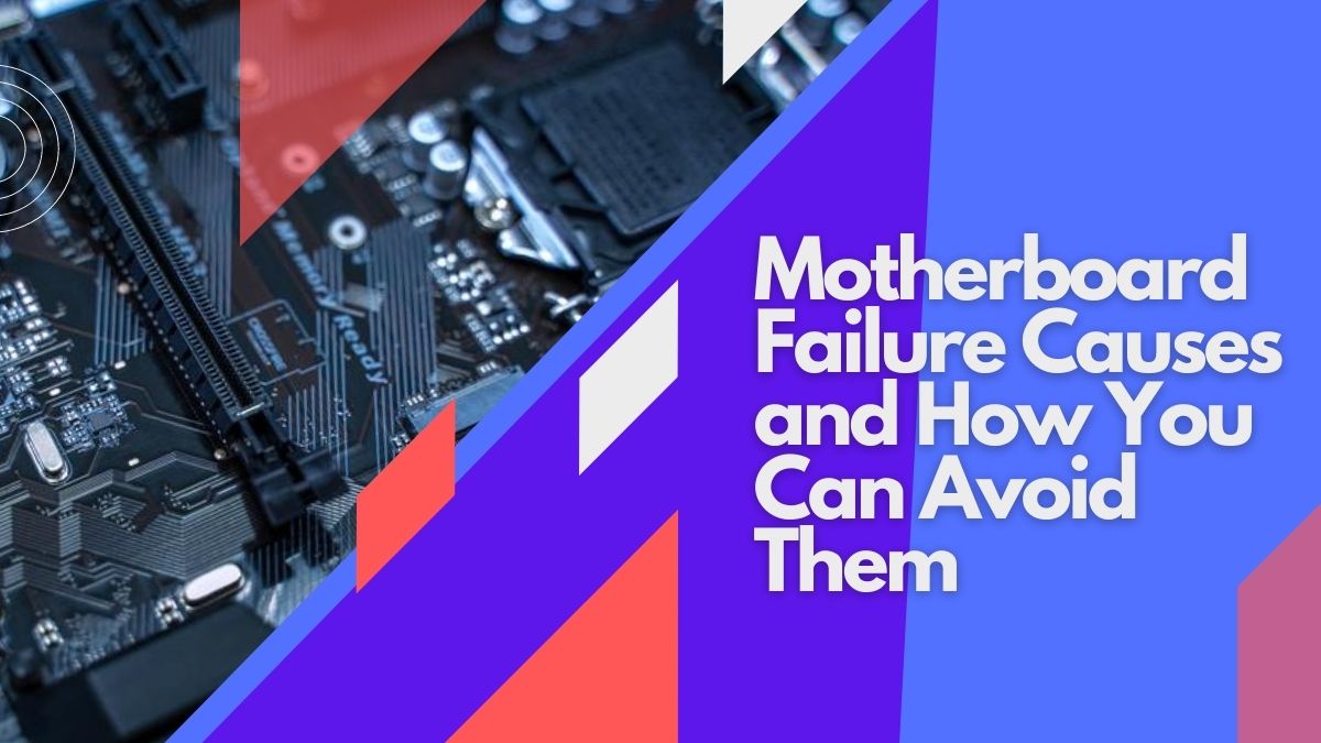 Motherboard Failure Causes