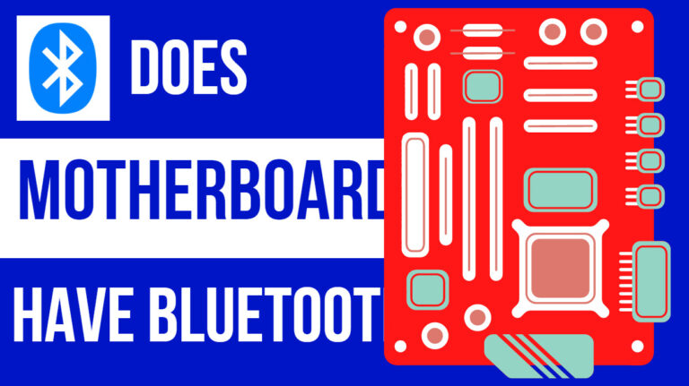 Do Motherboards Have Bluetooth? [Detailed Guide]
