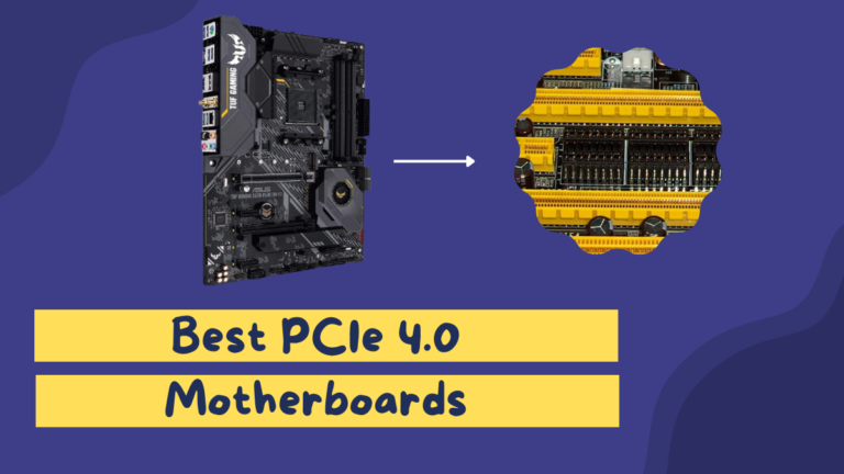 8 Best PCIe 4.0 Motherboards [Reviewed and Compared]