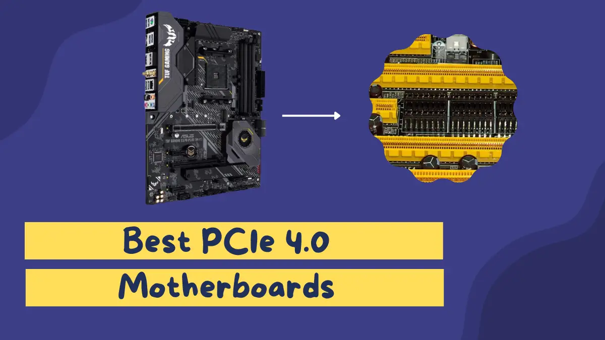 Best PCIe 4.0 Motherboards
