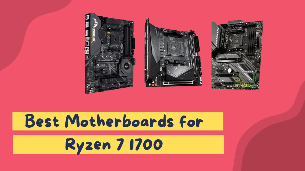 Motherboards for Ryzen 7 1700