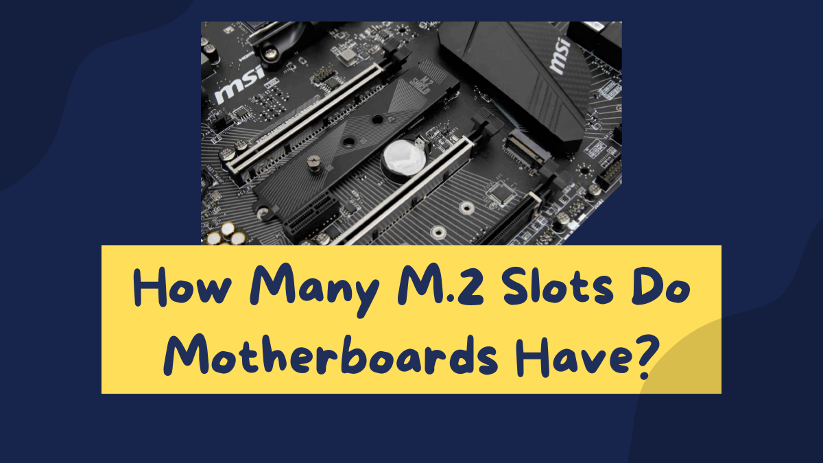 How Many M.2 Slots on Motherboard