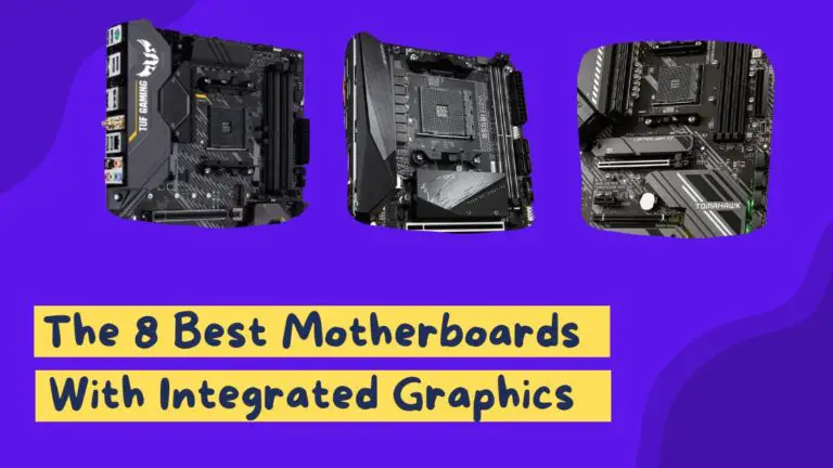 The 8 Best Motherboards With Integrated Graphics