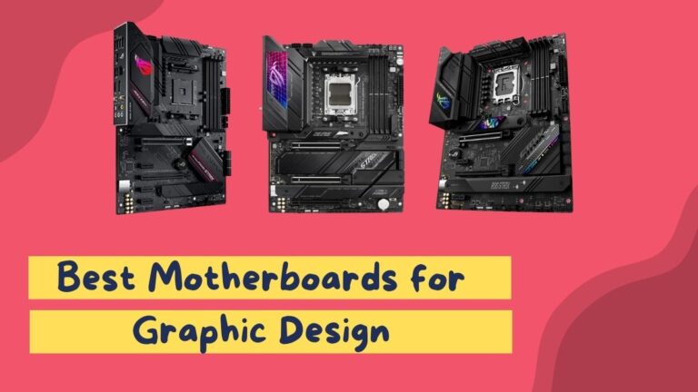 6 Best Motherboards for Graphic Design: Expert Reviews!