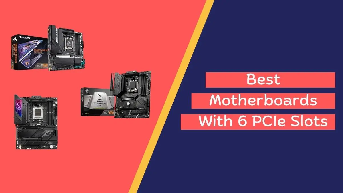 Best Motherboards With 6 PCIe Slots