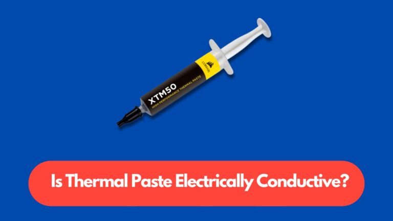 Is Thermal Paste Electrically Conductive? All You Need to Know!
